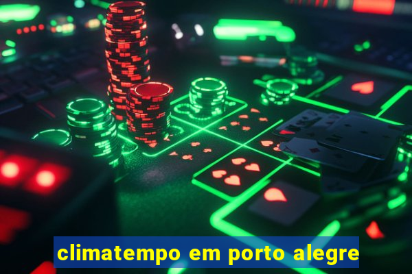 climatempo em porto alegre